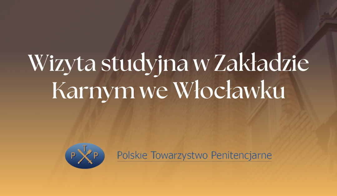 Wizyta studyjna w Zakładzie Karnym we Włocławku