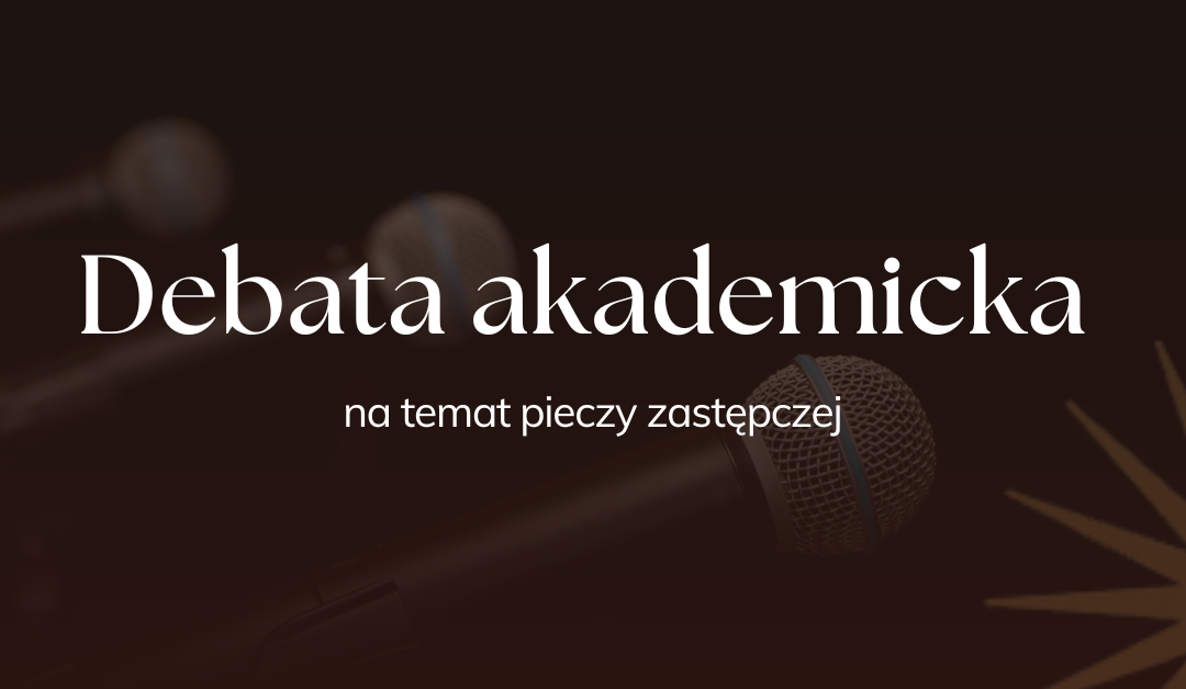 Debata akademicka na temat pieczy zastępczej.