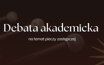 Debata akademicka na temat pieczy zastępczej.