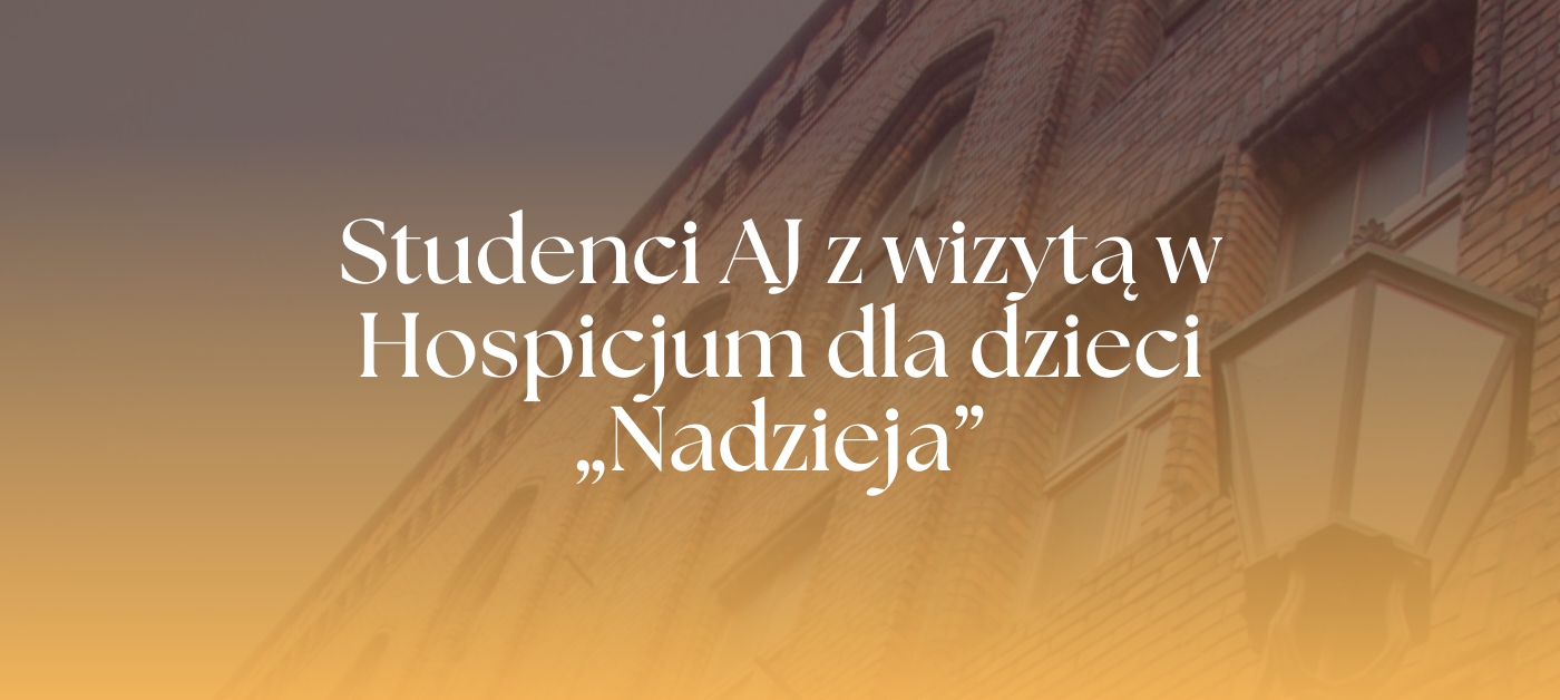 Studenci AJ z wizytą w Hospicjum dla dzieci „Nadzieja” - Akademia Jagiellońska